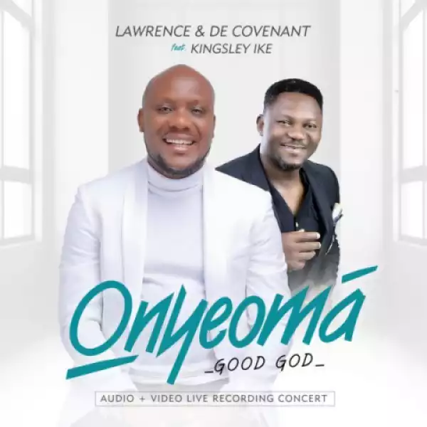 De Covenant - Onyeoma [Good God] Ft. Kingsley Ike